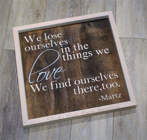 we lose ourselves in the things we love we find ourselves etsy