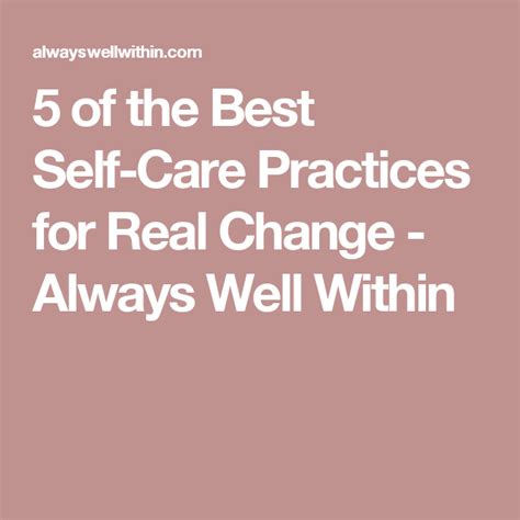 5 Of The Best Self Care Practices For Real Change — Always Well Within