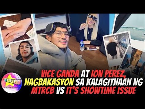 Vice Ganda At Ion Perez Nagbakasyon Sa Kalagitnaan Ng Mtrcb Vs It S Showtime Issue Youtube