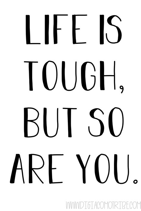 Life Is Tough But So Are You Free Printable Life Is Tough