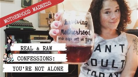 Real And Raw Confessions You Re Not Alone • Motherhood Madness Youtube