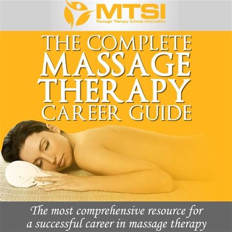 the complete massage therapy career guide the most comprehensive resource for a successful