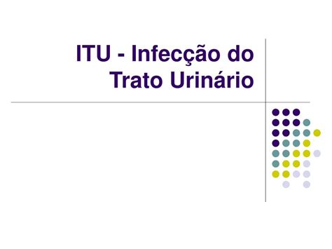 Ppt Itu Infec O Do Trato Urin Rio Powerpoint Presentation Id