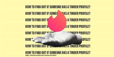 How To Find Out If Someone Has A Tinder Profile Effective Ways To Find Out If Someone Has