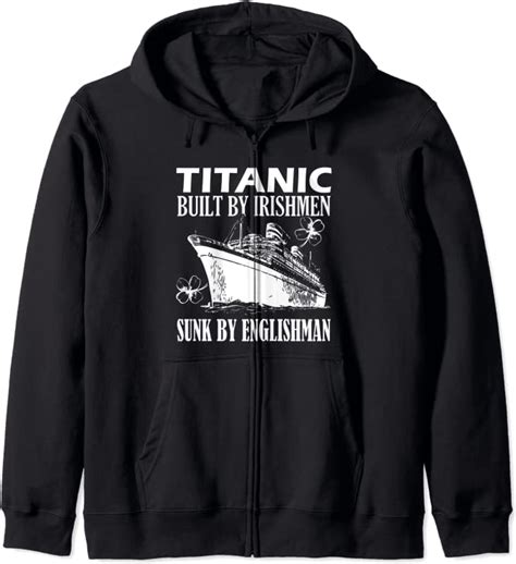 Titanic Built By Irishmen Sunk By An Englishman Funny Zip