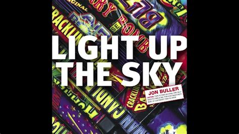 Everything Jon Buller From The Album Light Up The Sky Official