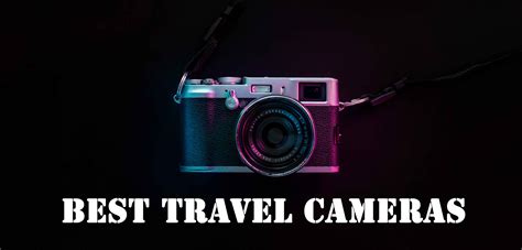 Best Travel Cameras 2024 Ultimate Camera Buying Guide