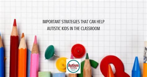 Important Strategies That Can Help Autistic Kids In The Classroom