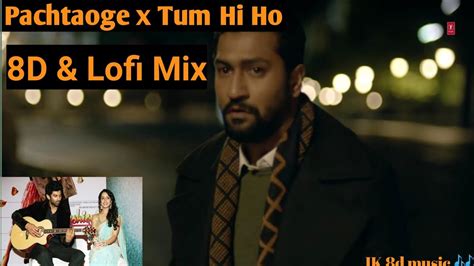 Pachtaoge X Tum Hi Ho Lofi Mix And 8d Audio 🎧 Arijit Singh Dj Abhi India Vicky Kausal