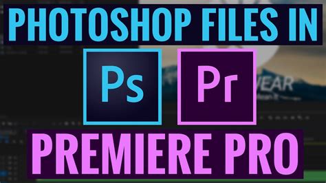 How To Use Photoshop Files In Premiere Pro Cc Tutorial Youtube