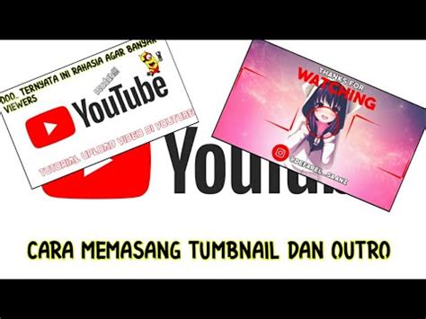 Cara Memasang Tumbnail Dan Outtro YouTube