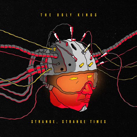 The Ugly Kings Strange Strange Times Lyrics And Tracklist Genius