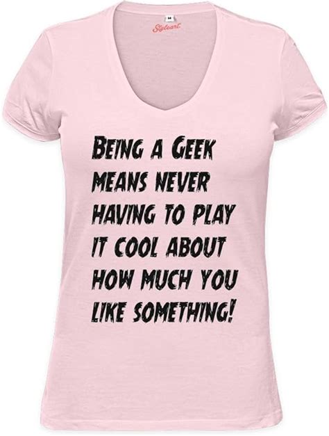 Being A Geek Means Never Having To Play It Cool About How Womens V Neck