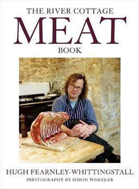 The River Cottage Meat Book Hugh Fearnley Whittingstall