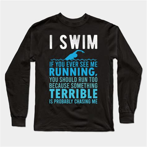 I Swim If You Ever See Me Running Humorous Swimming Sayings Swimmer T I Swim If You Ever
