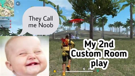 My Teammates Call Me Noob My 2nd Custom Room Play Youtube