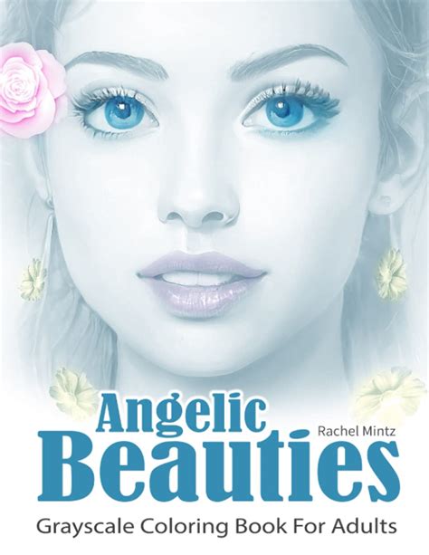 Buy Angelic Beauties Grayscale Coloring Book For Adults 30 Heavenly