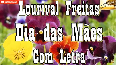 Letra Lourival Freitas Dia Das Mães Com Letra Musicatube