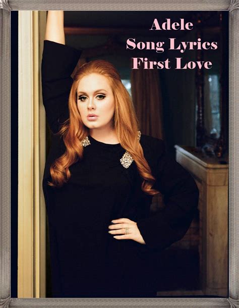 Adele First Love Lyrics Adele Song Lyrics