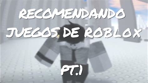 Recomendando Juegos De Roblox Pt 1 Youtube
