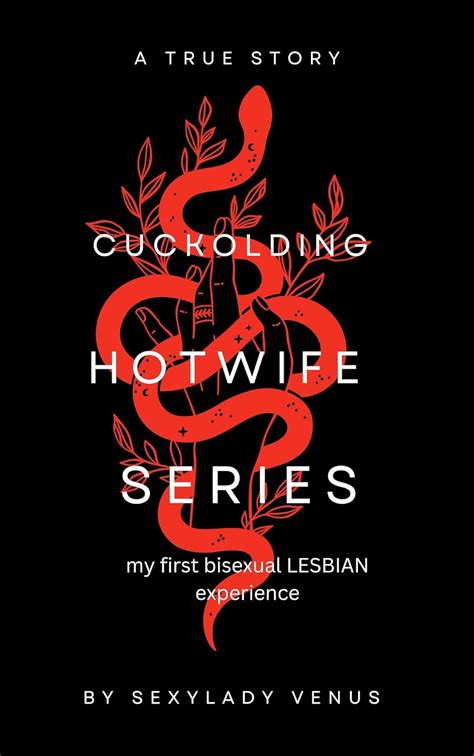 Cuckolding Hotwife Series My First Bisexual Lesbian Experience