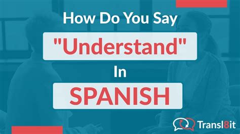 How Do You Say Understand In Spanish Transl8it Translations To From English And Spanish