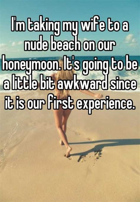 Im Taking My Wife To A Nude Beach On Our Honeymoon Its Going To Be A