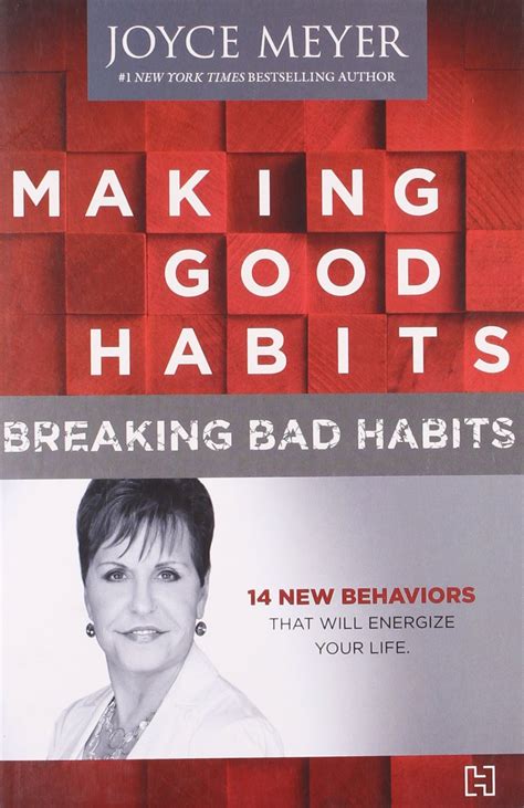 Marking Good Habits Breaking Bad Habits By Joyce Meyer Goodreads