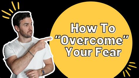 How To Overcome Your Fears Youtube