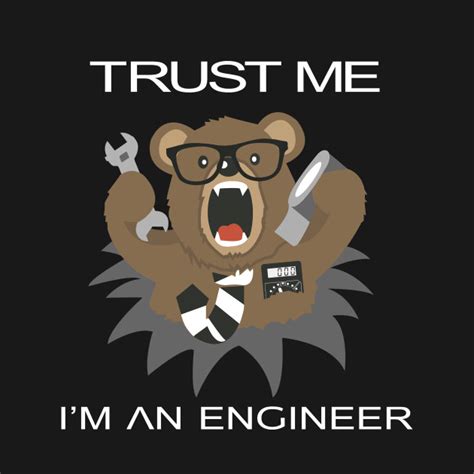 Trust Me Im An Engineer Bear Design Trust Me I Am An Engineer T