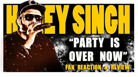 Yo Yo Honey Singh This Party Is Over Now New Song Fan Review Honey Singh New Song Anmol