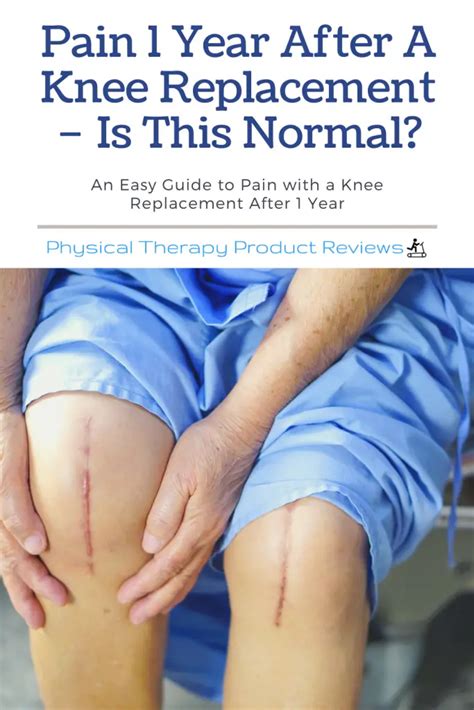 Pain Year After A Knee Replacement Is This Normal Best Physical