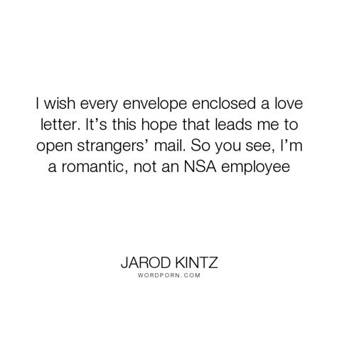 Jarod Kintz I Wish Every Envelope Enclosed A Love Letter It S This