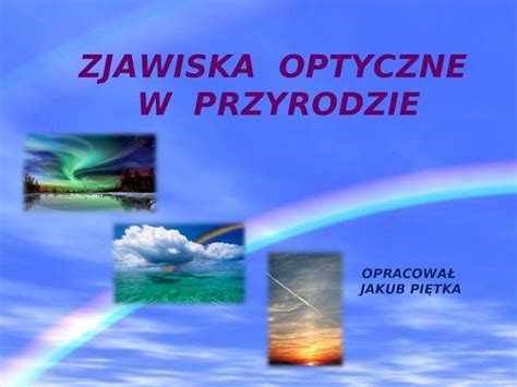 PPT ZJAWISKA OPTYCZNE W PRZYRODZIE DOKUMEN TIPS