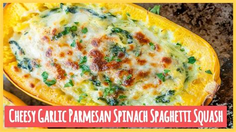 Cheesy Garlic Parmesan Spinach Spaghetti Squash Youtube