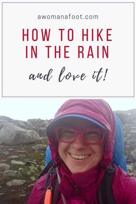 Rain In The Forecast Dont Cancel Your Hiking Plans Just Yet Learn Some Tips And Tricks