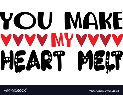 You Make My Heart Melt Valentines Day Royalty Free Vector
