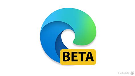 Ya Disponible Microsoft Edge Beta Que No Nos Falte Ninguna Versión En