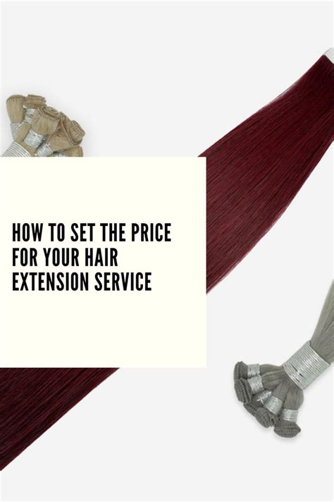 How To Set The Price For Your Hair Extension Service Hair Extensions Extensions Hair