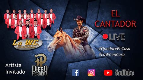 El Cantador Live La Wc Banda Sinaloense Diego Herrera Youtube