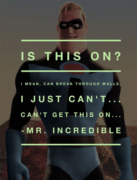 Disney Character Quote • Mr Incredible