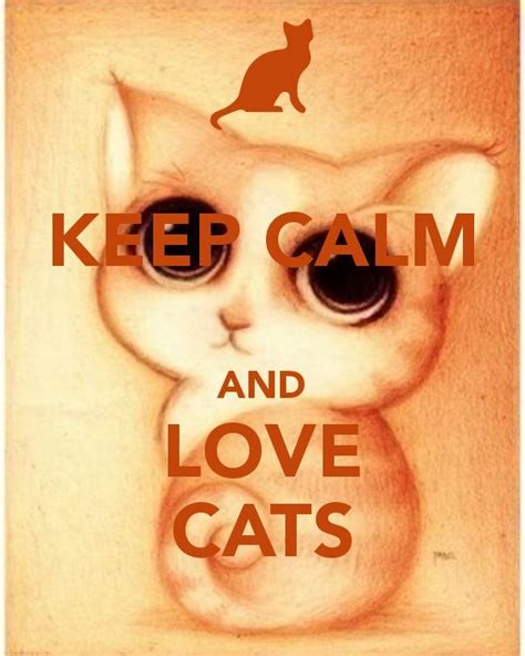 Keep Calm And Love Cats Keep Calm Posters Keep Calm Quotes Crazy Cat