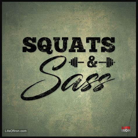 Squats And Sass Fitness Quotes Gym Quote Crossfit Motivation