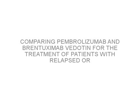 Comparing Pembrolizumab And Brentuximab Vedotin For The Treatment Of
