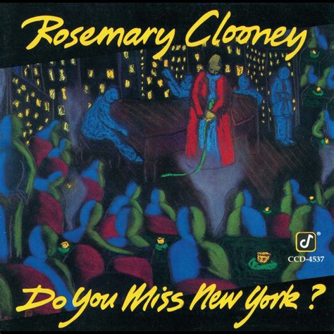 Do You Miss New York By Rosemary Clooney On Apple Music Rosemary Clooney Rosemary Songs