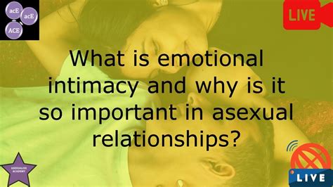what is emotional intimacy and why is emotional intimacy so important in asexual relationships