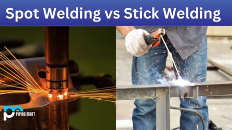 Spot Welding Vs Stick Welding What S The Difference