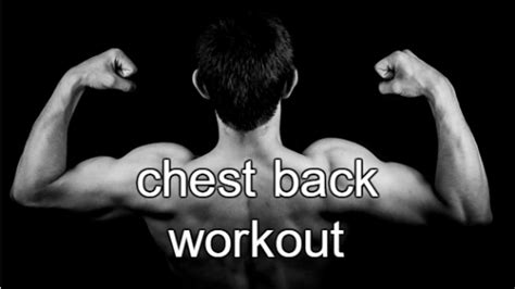 Chest Back Workout Upper Body Workout Tips Video