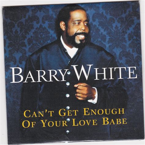Cant Get Enough Of Your Love Babe By Barry White Uk Cds