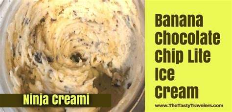 Ninja Creami Banana Chocolate Chip Lite Ice Cream The Tasty Travelers